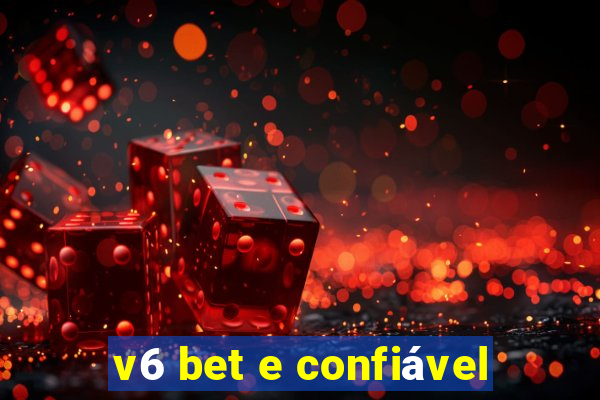 v6 bet e confiável